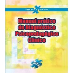 Livro Manual Pratico Do Diagnostico Psicopedagogico Clinico