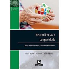 Neurociencias E Longevidade: Sobre O Envelhecimento Saudavel E Patologico