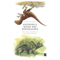 Livro - Ascensão e queda dos dinossauros