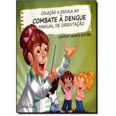 Manual De Orientacao - Col. A Escola No Combate A Dengue