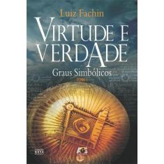 Livro - Virtude E Verdade: Tomo I - graus simbólicos
