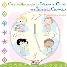Guia de Alimentação da Criança com Câncer em Tratamento Oncológico