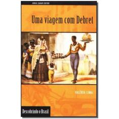Uma Viagem Com Debret