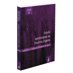 Estudo Aprofundado da Doutrina Espírita - Livro IV: Espiritismo, o Consolador Prometido por Jesus