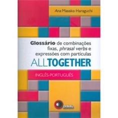 All Together: Glossário de Combinações Fixas, Phrasal Verbs e Expressões com Partículas