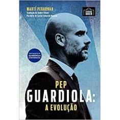 Pep Guardiola  - A Evolucao