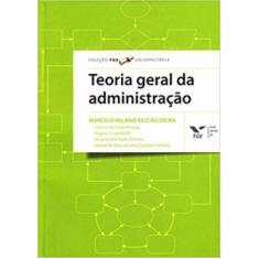 Teoria geral da administração - fgv universitária - EDITORA FGV