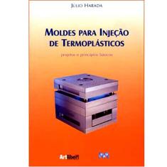 Livro - Moldes para Injeção de Termoplásticos: Projetos e Princípios Básicos