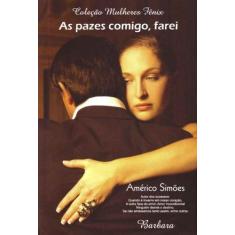Pazes Comigo Farei, As - BARBARA EDITORA