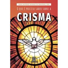 O Que É Preciso Saber Sobre A Crisma