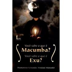 Você Sabe o que é Macumba? Você Sabe o que é Exu?