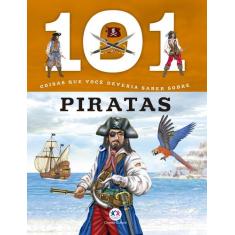 Livro - 101 Coisas Que Você Deveria Saber Sobre Piratas