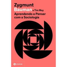 Aprendendo a Pensar Com a Sociologia
