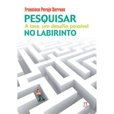 Livro Pesquisar no Labirinto - A Tese, Um Desafio Possível