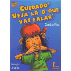 Cuidado! Veja Lá o Que Vai Falar!