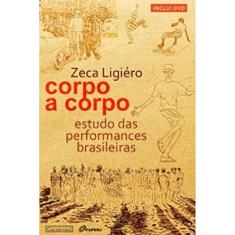 Corpo a Corpo. Estudo das Performances Brasileiras