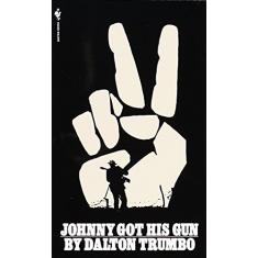 Johnny Got His Gun: A Novel