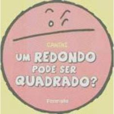 Um Redondo Pode Ser Quadrado?
