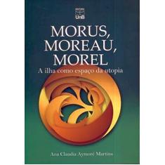 Morus, Moreau, Morel: a Ilha Como Espaço da Utopia