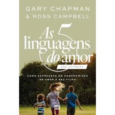 As 5 linguagens do amor das crianças (Nova capa): Como expressar um compromisso de amor a seu filho