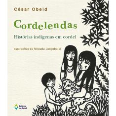 Cordelendas - Histórias Indígenas Em Cordel 1ª Ed