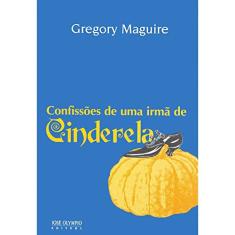 Confissões de uma irmã de Cinderela