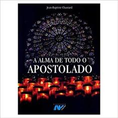 A Alma De Todo O Apostolado
