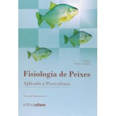 Fisiologia De Peixes Aplicada A Piscicultura - Ufsm