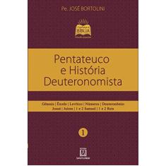 Pentateuco e Historia Deuteronomista: Gênesis, êxodo, Levítico, Números – Deuteronômio, Josué, Juízes, 1 e 2 Samuel, 1 e 2 Reis