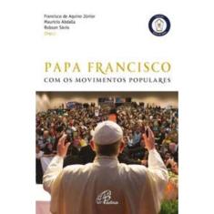 Papa Francisco Com Os Movimentos Populares