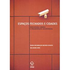Espaços fechados e cidades: Insegurança urbana e fragmentação socioespacial