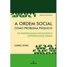 A ordem social como problema psíquico: Do existencialismo sociológico à epistemologia insana