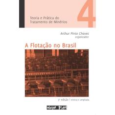Teoria e prática do tratamento de minérios 4 - A flotação no Brasil