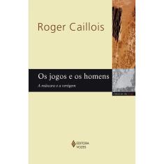 Livro - Os jogos e os homens: A máscara e a vertigem