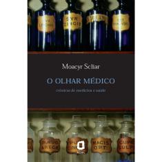 Livro - O olhar médico: crônicas de medicina e saúde