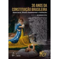 Livro - 30 Anos Da Constituição Brasileira - Democracia, Direitos Fundamentais E Instituições