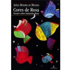 Livro - Cores de Rosa: Ensaios sobre Guimarães Rosa