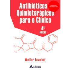 Antibióticos e Quimioterápicos Para o Clínico
