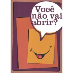 Voce Nao Vai Abrir?