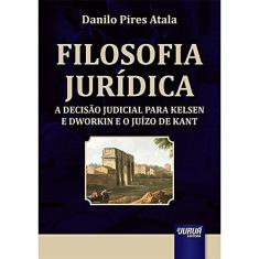 Filosofia Jurídica - A Decisão Judicial para Kelsen e Dworkin e o Juízo de Kant