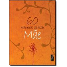60 Maneiras de Dizer Mae - JARDIM DOS LIVROS - GERACAO, 3