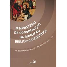 O Ministério Da Coordenação Da Animação Bíblico-Catequética - Paulus