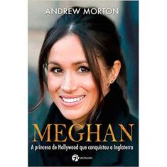 Meghan - A Princesa De Hollywood Que Conquistou A Inglaterra