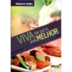 Viva em Dieta, Viva Melhor - Aplicações Práticas de Nutrição - Phorte