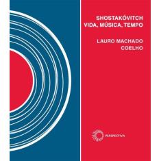 Livro - Shostakóvitch: vida, música, tempo