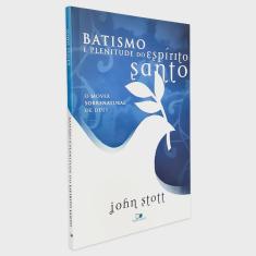 Batismo e Plenitude do Espírito Santo John Stott