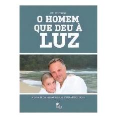 Homem Que Deu Àluz, O - BELLA EDITORA