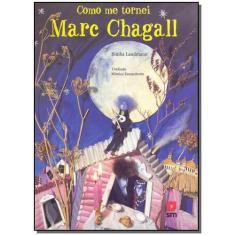Como Me Tornei Marc Chagall - SM EDICOES                              
