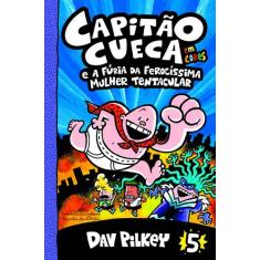 Livro - Capitão Cueca e a fúria da ferocíssima Mulher Tentacular  Vol.
