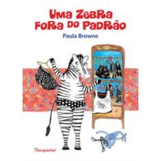 Livro Uma Zebra Fora do Padrão Paula Browne, 3